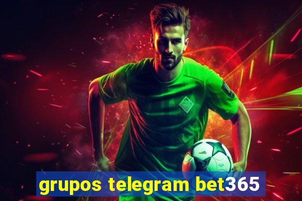 grupos telegram bet365